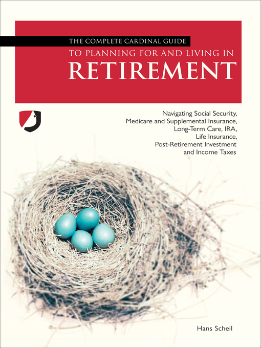 Title details for The Complete Cardinal Guide to Planning For and Living in Retirement by Hans Scheil - Available